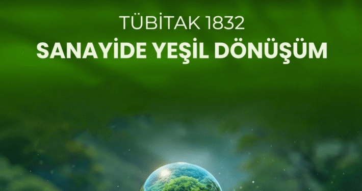 TÜBİTAK 1832 Sanayide Yeşil Dönüşüm Desteği Nedir